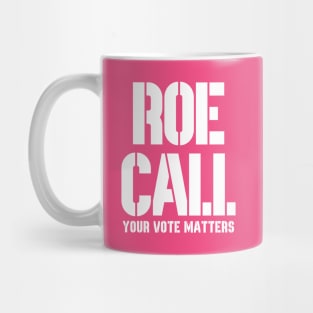 Roe Call - Your Vote Matters Mug